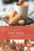 50 natural ways to feel sexy by Jessica Dolland  (Paperback)