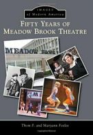 Fifty Years of Meadow Brook Theatre (Images of Modern America).by Foxlee New<|