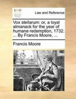 Vox stellarum: or, a loyal almanack for the yea. Moore,.#