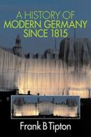 A History of Modern Germany Since 1815. Tipton 9780520240490 Free Shipping<|