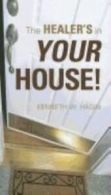 Faith Library Publication: The healer's in your house! by Kenneth W Hagin (Book)
