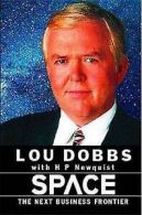 Space: the next business frontier by Lou Dobbs (Book)