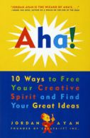 Aha!: 10 ways to free your creative spirit and find your great ideas by Jordan