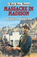Massacre in Madison By Daniel Rockfern