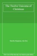 The Twelve Unicorns of Christmas By Timothy Knapman, Ada Grey