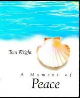 'Moments' : Lion giftlines minibooks: A moment of peace by Tom Wright (Hardback)