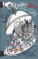 Sacre Cordon Bleu: what the French know about cooking by Michael Booth