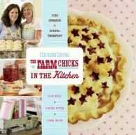 Edwards, Teri : The Farm Chicks in the Kitchen: Live Wel