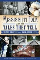 Mississippi Folk and the Tales They Tell: Myths. Williams, Liles<|