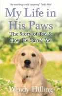 My life in his paws: the story of Ted and how he saved me by Wendy Hilling