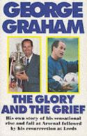 The glory and the grief by George Graham (Paperback)