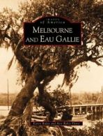 Melbourne and Eau Gallie (Images of America (Ar. Raley, Flotte, Flotte<|