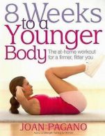 8 weeks to a younger body: the at-home workout for a firmer, fitter you by Joan