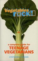 Vegetables Rock!: A Complete Guide for Teenage Vegetarians: A Cookbook, Pierson,