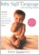 Baby Sign Language: For Hearing Babies, Warburton, Karyn, ISBN 9