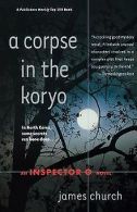 A Corpse in the Koryo (Inspector O Novels) | James Church | Book