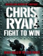 Fight to win: deadly skills of the elite forces by Chris Ryan (Paperback)