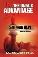 Lakin Ph.D., Duane : The Unfair Advantage: Sell with NLP!: Re