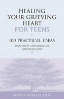 Healing Your Grieving Heart for Teens: 100 Practical Ideas - Simple Tips for Un