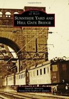 Sunnyside Yard and Hell Gate Bridge (Images of Rail). Morrison 9781467124195<|