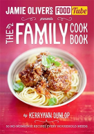 Jamie's Food Tube: The Family Cookbook (Jamie Olivers Food Tube), Dunlop, Kerrya