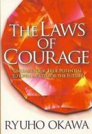 The laws of courage: unleash your true potential to open a path for the future
