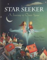 Star seeker: a journey to outer space by Theresa Heine (Paperback) softback)