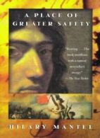 A Place of Greater Safety By Hilary Mantel. 9780805052046