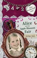Alice and the Apple Blossom Fair: 2 (Our Australian Girl) By Davina Bell