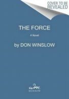 The force: a novel by Don Winslow (Hardback)