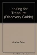 Looking for Treasure (Discovery Guide) By Cathy Charley