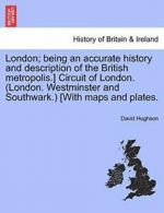 London; being an accurate history and descripti. Hughson, Davi.#