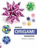 Modular Origami Kaleidoscope: 30 models you can. Lukasheva, Ekaterina.#