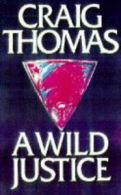 A Wild Justice By Craig Thomas. 9780002239271