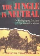 Jungle is Neutral By F.Spencer Chapman