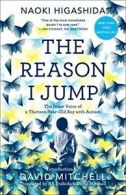 The Reason I Jump: The Inner Voice of a Thirtee. Higashida, Yoshida, Mit PB<|