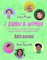 I Know a Woman: The inspiring connections between t... | Book