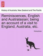 Reminiscences, English and Australasian; being , Anonymous,,