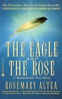 The Eagle and the Rose: A Remarkable True Story By Rosemary Alt .9780446677783