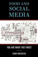 Food and Social Media: You Are What You Tweet (Rowman & Littlefield Studies in