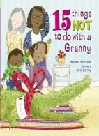 15 Things Not To Do With a Granny By Margaret McAllister, Holly .9781847809131