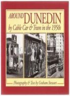 Around Dunedin by Cable Car and Tram in the 1950's By STEWART