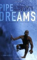 Pipe Dreams: A Surfer's Journey | Slater, Kelly | Book
