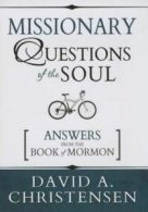 Missionary questions of the soul: answers from the book of Mormon by David A.