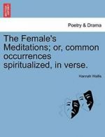 The Female's Meditations; or, common occurrence, Wallis, Hannah PF,,