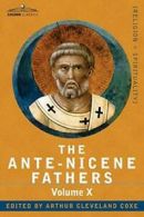 The Ante-Nicene Fathers: The Writings of the Fa. Roberts, Alexande.#