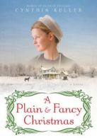 A plain & fancy Christmas: a novel by Cynthia Keller (Hardback)