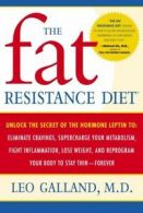 The Fat Resistance Diet: Unlock the Secret of the Hormone Leptin to: Eliminate