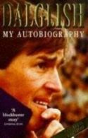 Dalglish: my autobiography by Kenny Dalglish (Paperback)