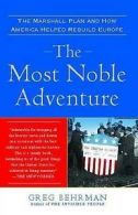 The most noble adventure: the Marshall plan and how America helped rebuild